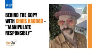 Behind The Copy with Chris Haddad – “Manipulate Responsibly”