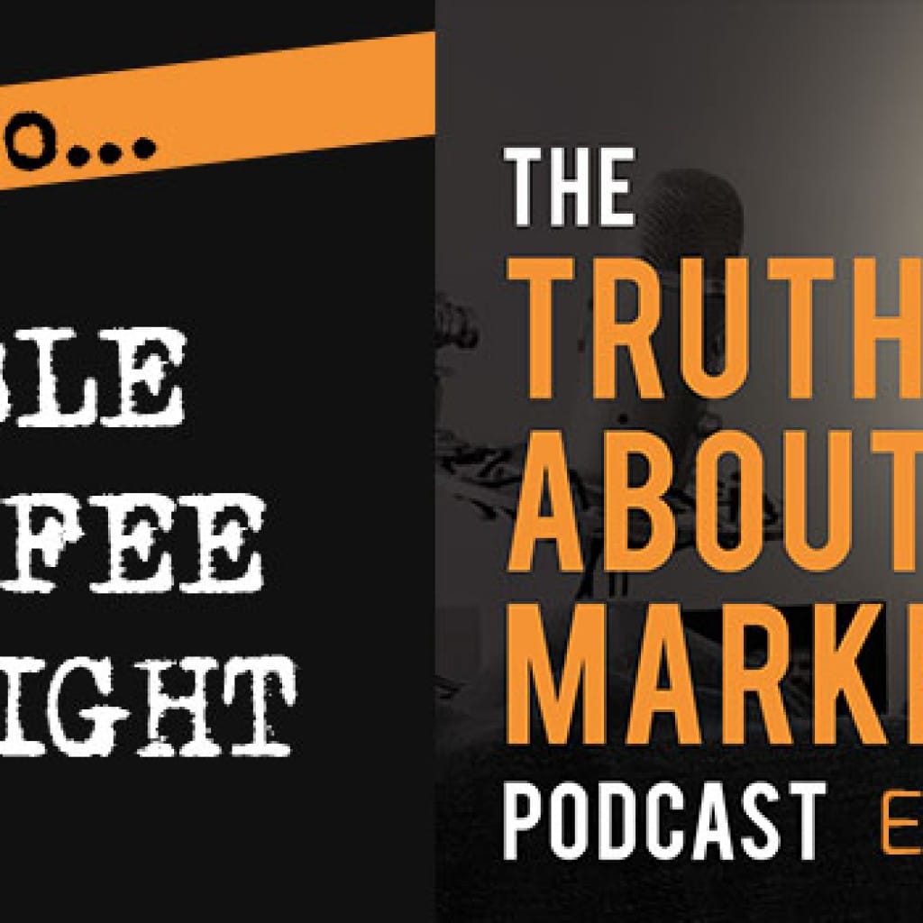 The Truth About Marketing: 20 - How To Double Your Fee Overnight