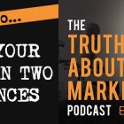 The Truth About Marketing - Episode 2 - How To Tell Your Story In Two Sentences